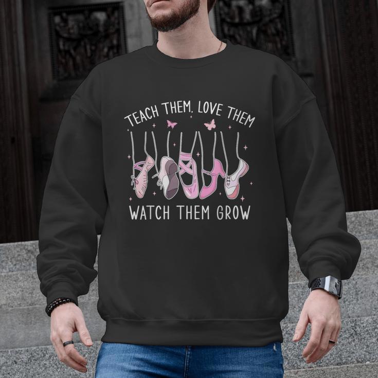 Teach Them Love Them Watch Them Grow Ballet Dance Teacher Men Graphic Sweatshirt