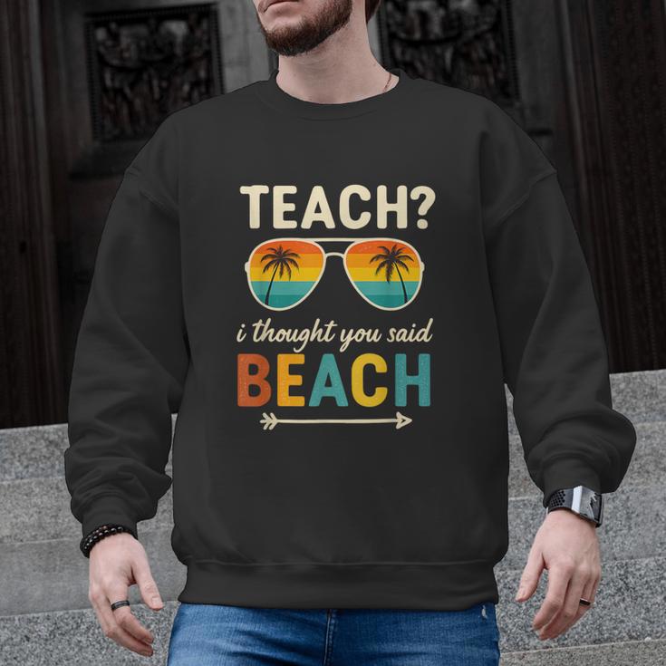 Teach I Thought You Said Beach Teacher Summer Vacation Men Graphic Sweatshirt