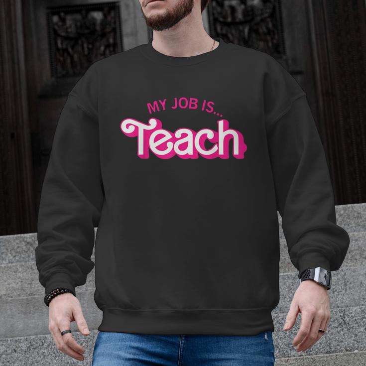 Teacher Life My Job Is Teach Men Graphic Sweatshirt