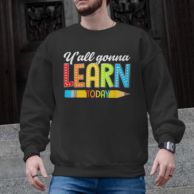 Teacher Y'All Gonna Learn Today First Day Of School Men Graphic Sweatshirt