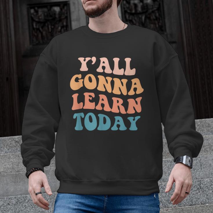 Teacher Y'All Gonna Learn Today First Day Of School Teachers Men Graphic Sweatshirt