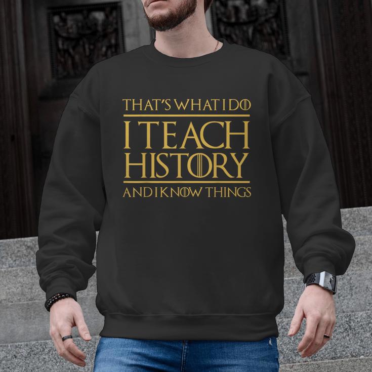 That's What I Do I Teach History And I Know Things Teacher Men Graphic Sweatshirt