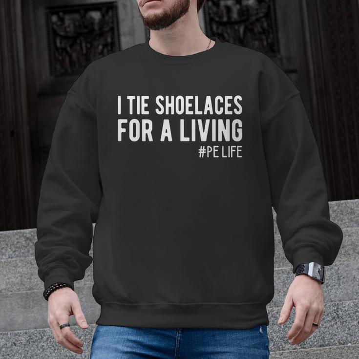 I Tie Shoelaces For a Living Elementary PE Teacher Men Graphic Sweatshirt