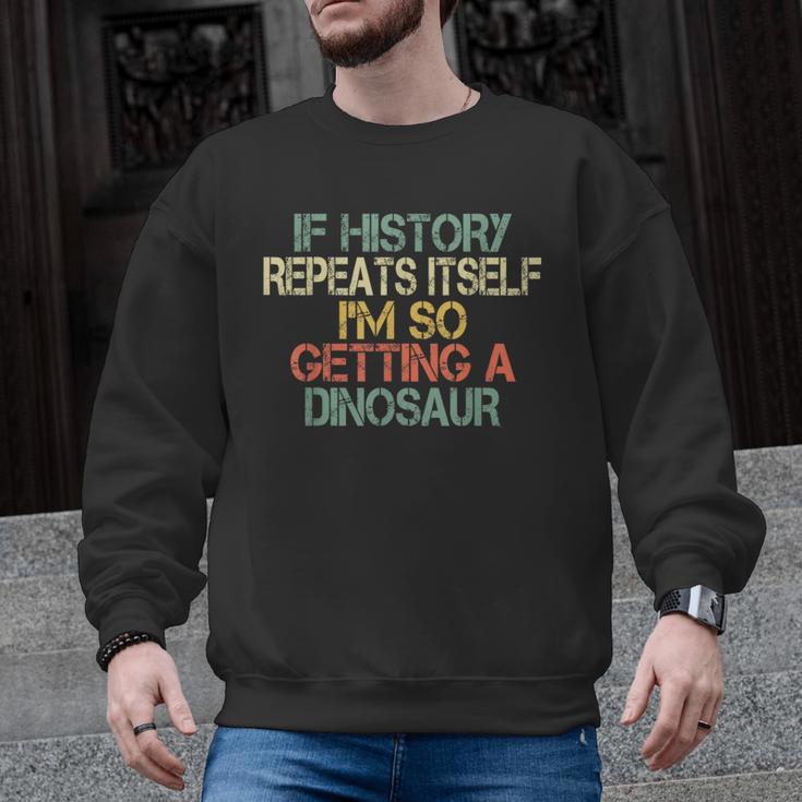 History Teacher Repeats Itself I'm Getting a Dinosaur Men Graphic Sweatshirt