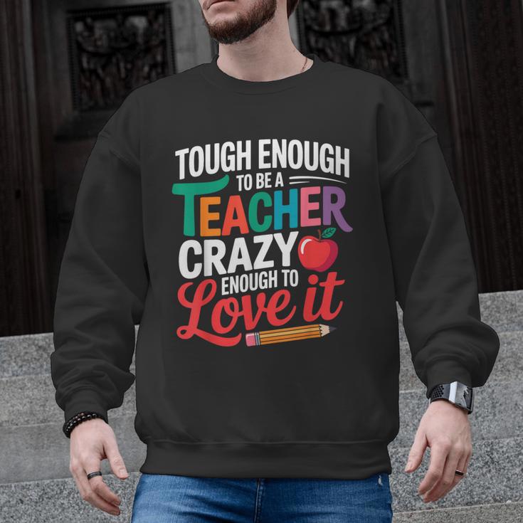 Tough Enough To Be A Teacher Crazy Enough To Love It Men Graphic Sweatshirt