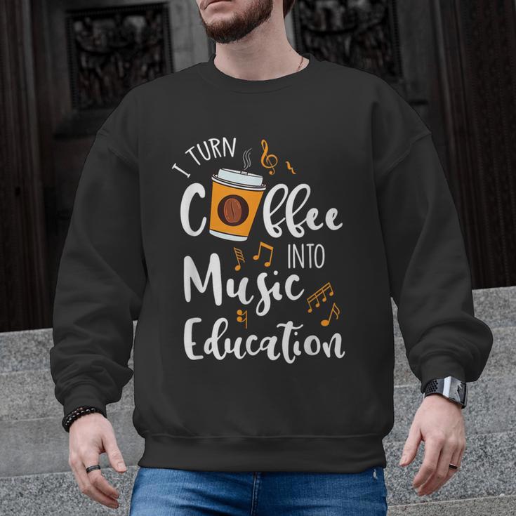I Turn Coffee Into Music Education Music Teacher Men Graphic Sweatshirt