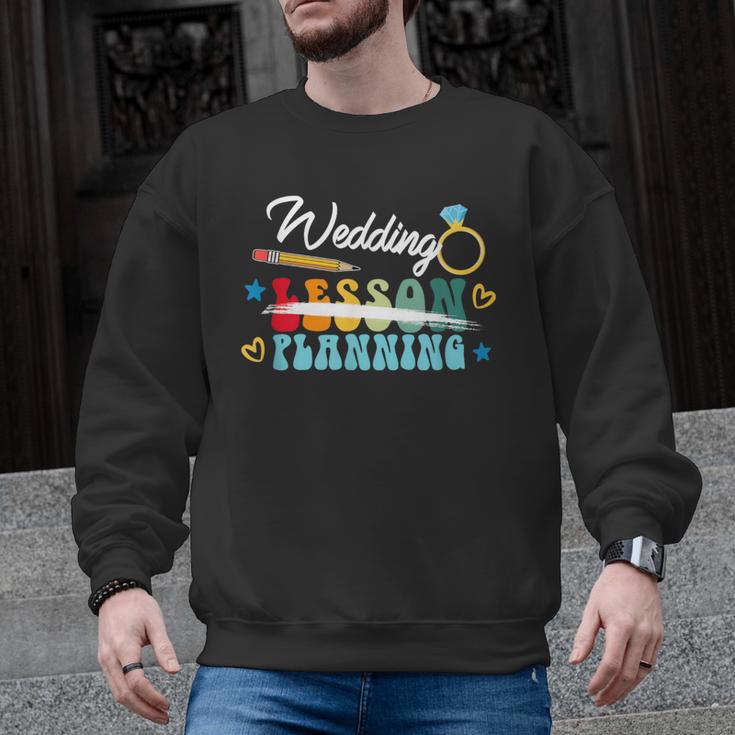 Wedding Planning Not Lesson Engaged Teacher Engagement Men Graphic Sweatshirt