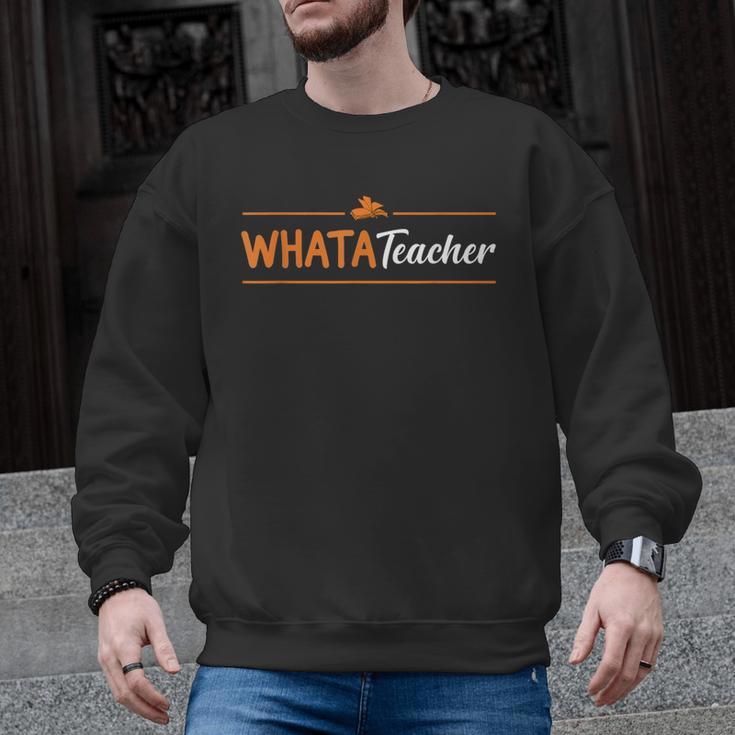 Whatateacher Shirt Teacher Lovers Men Graphic Sweatshirt