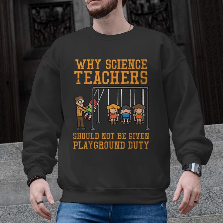 Why Science Teachers Not Given Playground Duty Men Women Men Graphic Sweatshirt