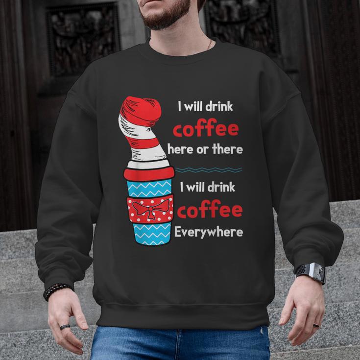 I Will Drink Coffee Here Or There Teacher Teaching Men Graphic Sweatshirt