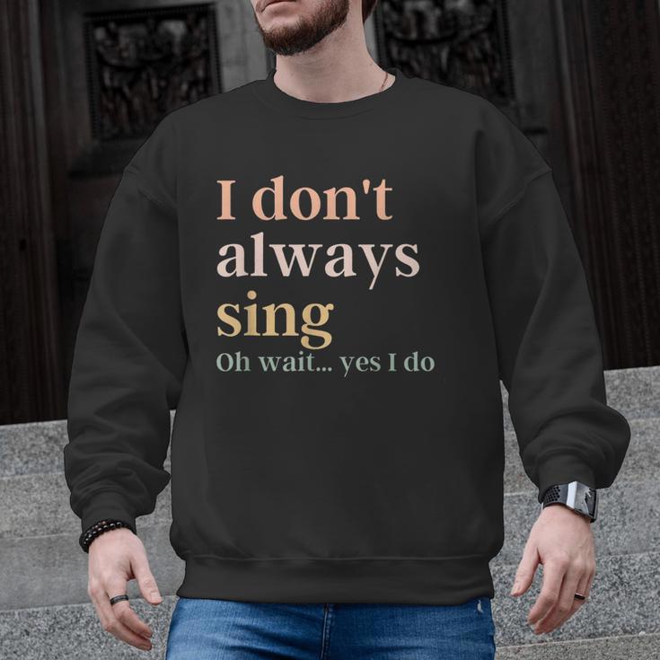Women I Don't Always Sing Oh Wait Yes I Do Music Teacher Men Graphic Sweatshirt