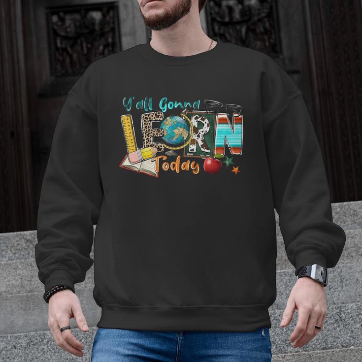 Y'All Gonna LEARN Today Back To School Teacher Appreciation Men Graphic Sweatshirt