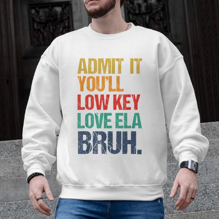 Admit It You Low Key Love ELA Bruh First Day School Teacher Men Graphic Sweatshirt
