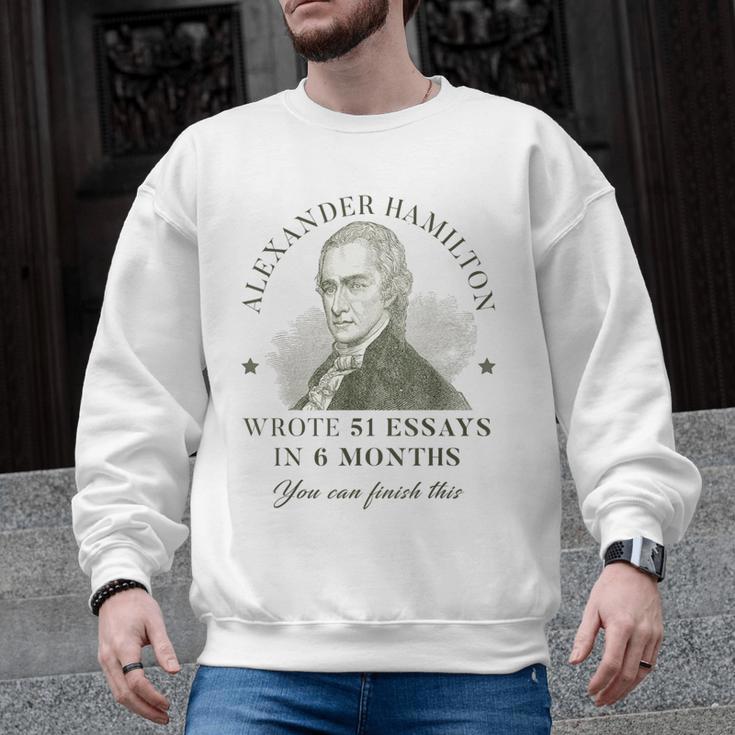 Alexander Hamilton Wrote 51 Essays In 6 Months Teacher Quote Men Graphic Sweatshirt