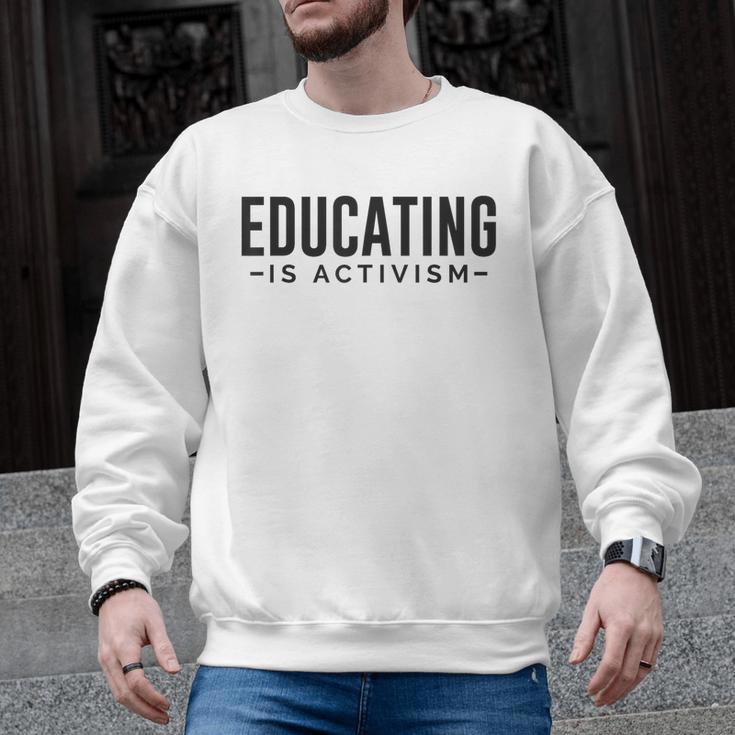 Educating Is Activism Feminist Social Justice Teacher For Men Women Men Graphic Sweatshirt
