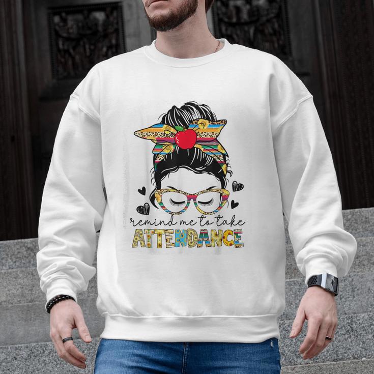 Elementary Teacher Remind Me To Take Attendance Women Men Graphic Sweatshirt