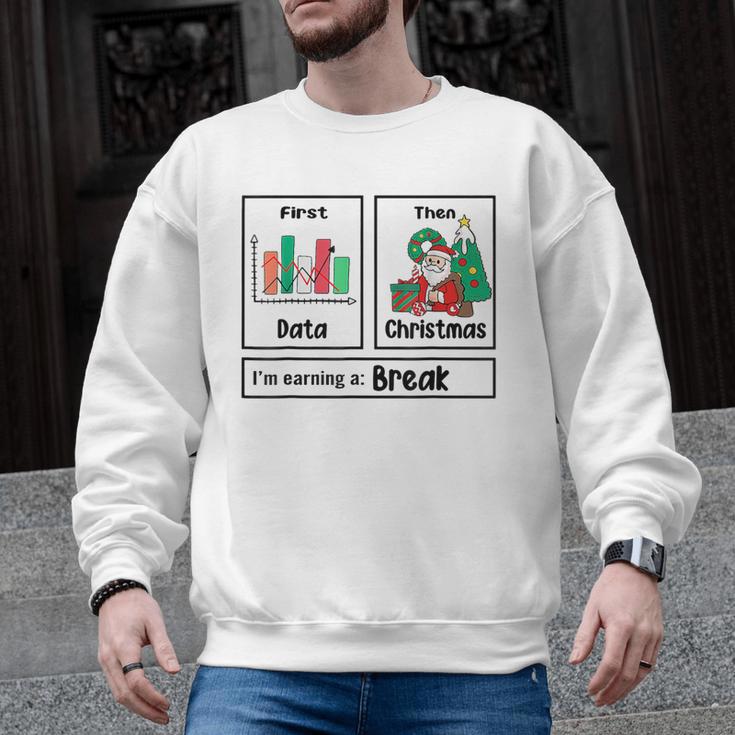 First Data Then Christmas I'm Earning A Break Sped Teacher Men Women Men Graphic Sweatshirt