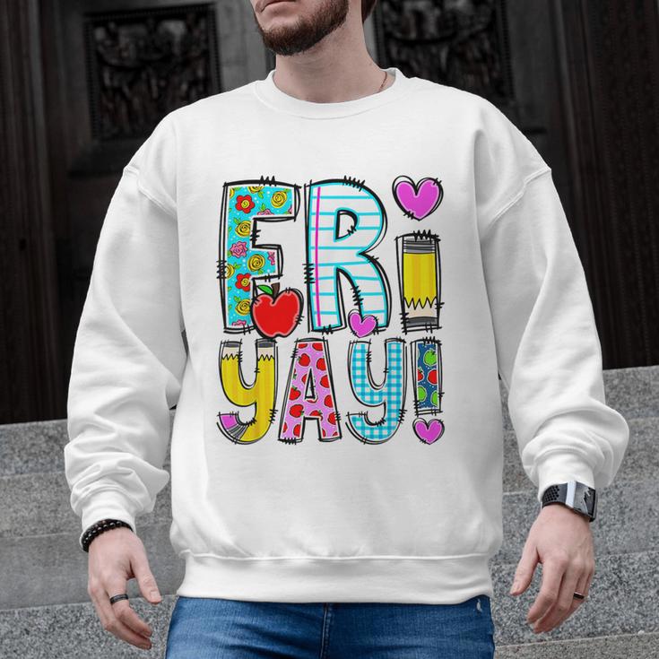 Happy Fri-Yay Friday Lovers Fun Teacher Life FriYay Weekend Men Graphic Sweatshirt