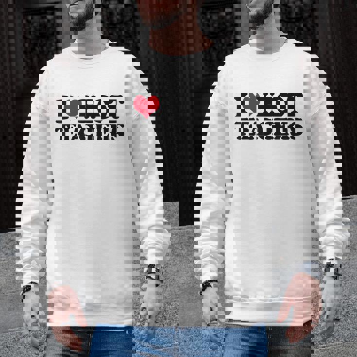 I Love Hot Teachers Men Women Men Graphic Sweatshirt