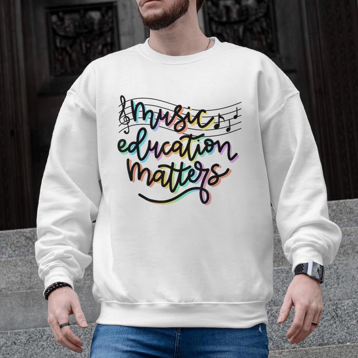 Music Education Matters Music Teacher Appreciation Women Men Graphic Sweatshirt