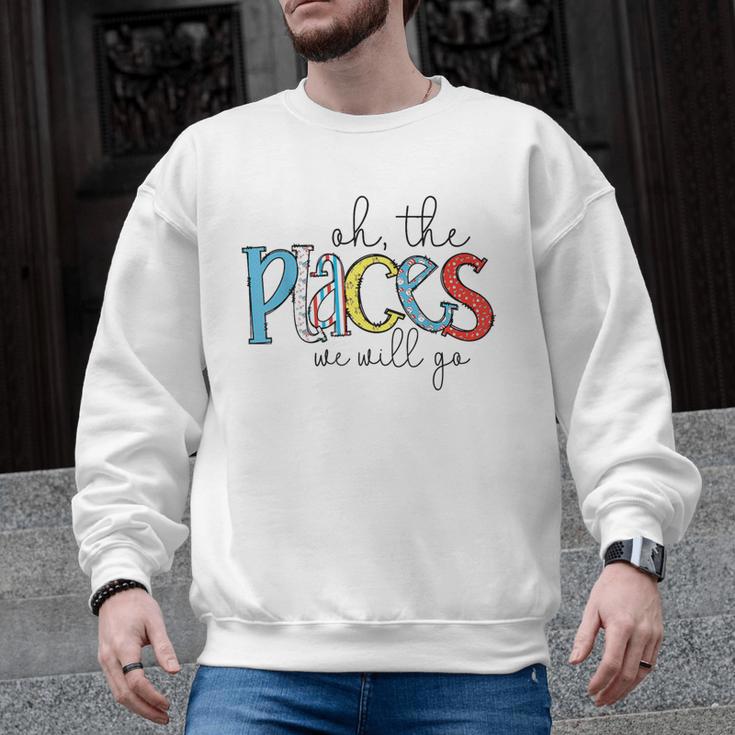 Oh The Places We Will Go Reading Day Book Lovers Teachers Men Graphic Sweatshirt
