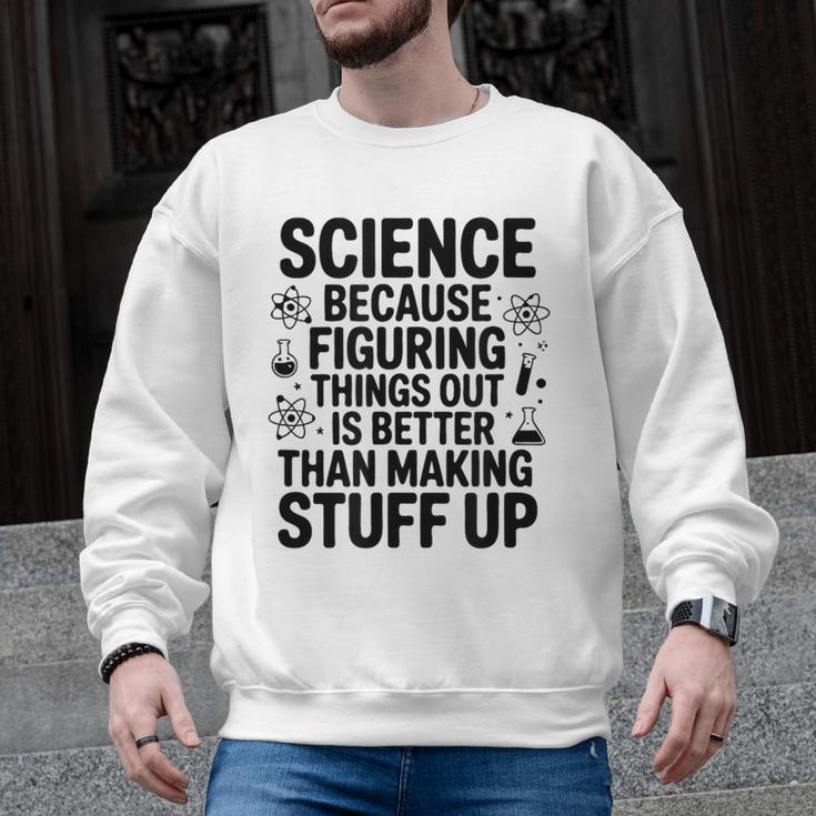 Science Because Figuring Things Out Teacher Scientific Adult Men Graphic Sweatshirt
