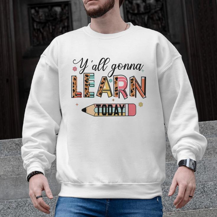 Teacher Y'All Gonna Learn Today First Day Of School Teacher Men Graphic Sweatshirt