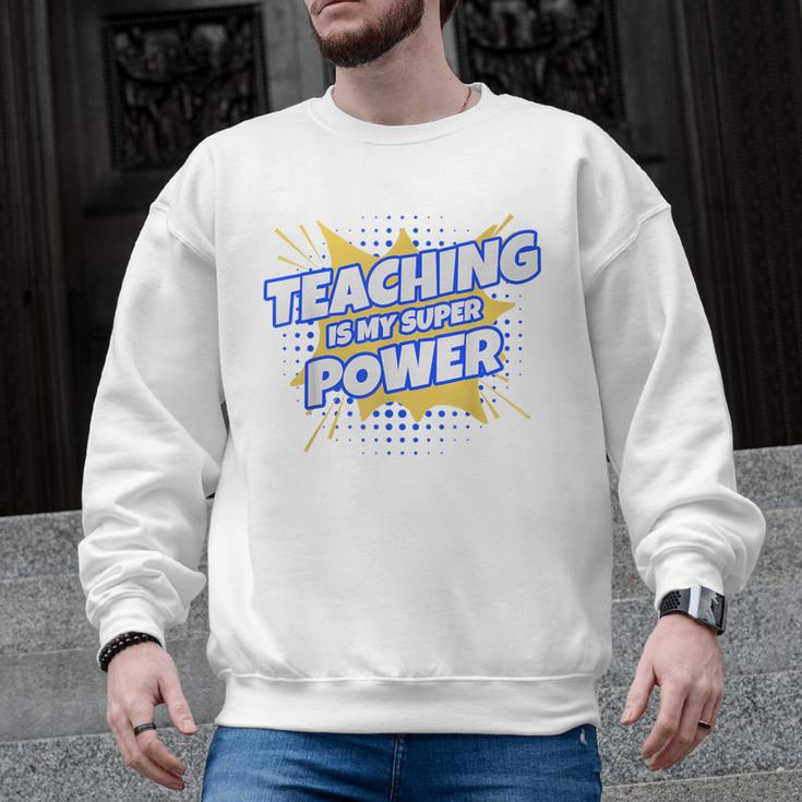 TEACHING IS MY SUPER POWER Teacher Appreciation Men Graphic Sweatshirt