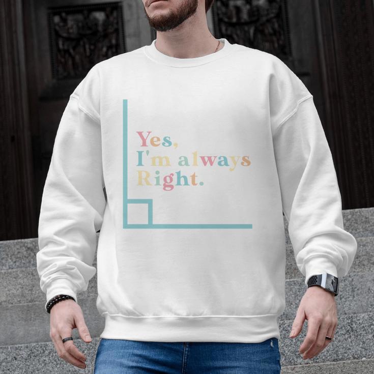 Yes I'm Always Right Math Teacher Geometry Angle Men Graphic Sweatshirt