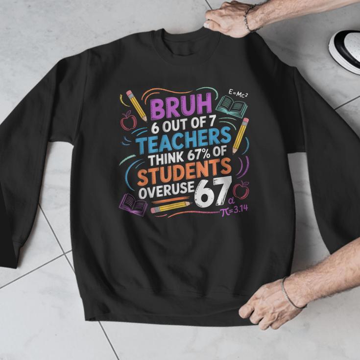 6 Out Of 7 Teachers Think 67 Of Students Overuse 67 Meme Men Graphic Sweatshirt, funny design 6 Out Of 7 Teachers Think 67 Of Students Overuse 67 Meme Men Graphic Sweatshirt, funny design