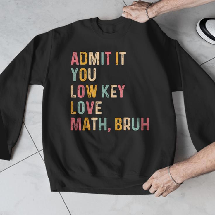Admit It You Low Key Love Math Bruh Math Teacher Men Graphic Sweatshirt, funny design Admit It You Low Key Love Math Bruh Math Teacher Men Graphic Sweatshirt, funny design