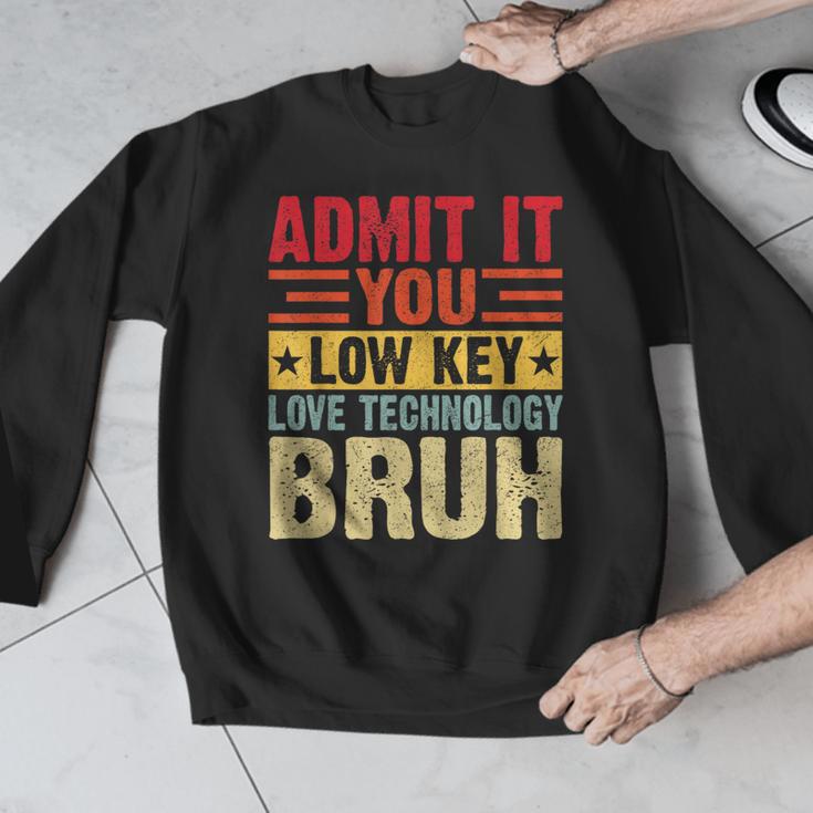 Admit It You Low Key Love Technology Bruh Teacher Kid Men Graphic Sweatshirt, funny design Admit It You Low Key Love Technology Bruh Teacher Kid Men Graphic Sweatshirt, funny design