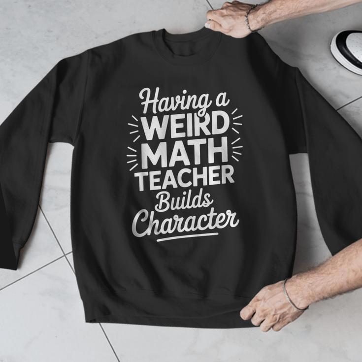 Algebra Lover Having A Weird Math Teacher Builds Character Men Graphic Sweatshirt, funny design Algebra Lover Having A Weird Math Teacher Builds Character Men Graphic Sweatshirt, funny design