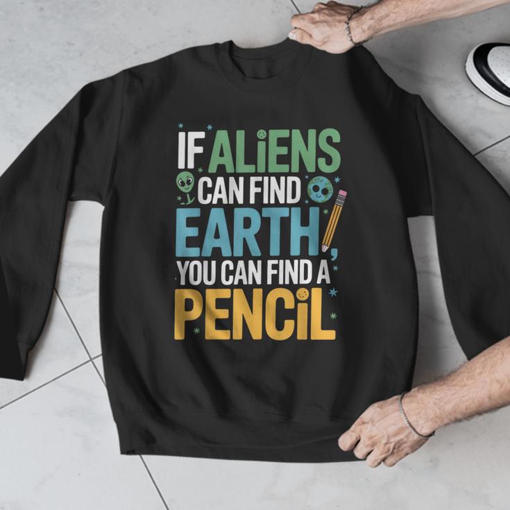 If Aliens Can Find Earth You Can Find a Pencil Teacher Men Graphic Sweatshirt, funny design If Aliens Can Find Earth You Can Find a Pencil Teacher Men Graphic Sweatshirt, funny design