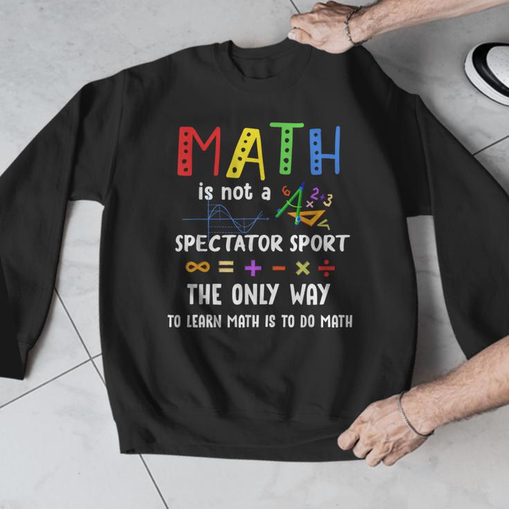 Back To School Math Is Not A Spectator Sport Math Teacher Men Graphic Sweatshirt, funny design Back To School Math Is Not A Spectator Sport Math Teacher Men Graphic Sweatshirt, funny design