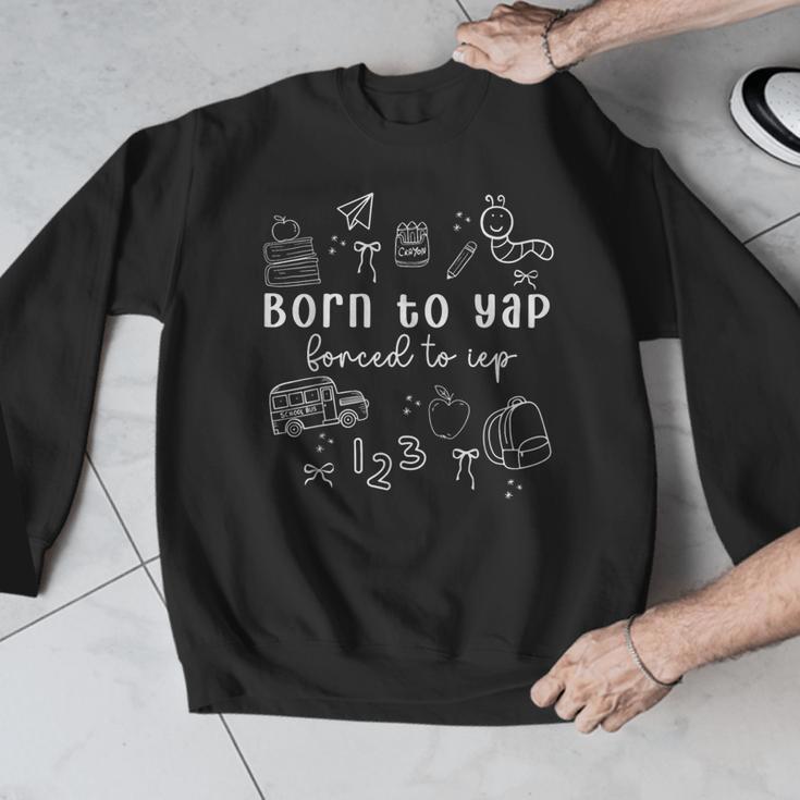 Born To Yap Forced To IEP I Encourage Progress SPED Teacher Men Graphic Sweatshirt, funny design Born To Yap Forced To IEP I Encourage Progress SPED Teacher Men Graphic Sweatshirt, funny design