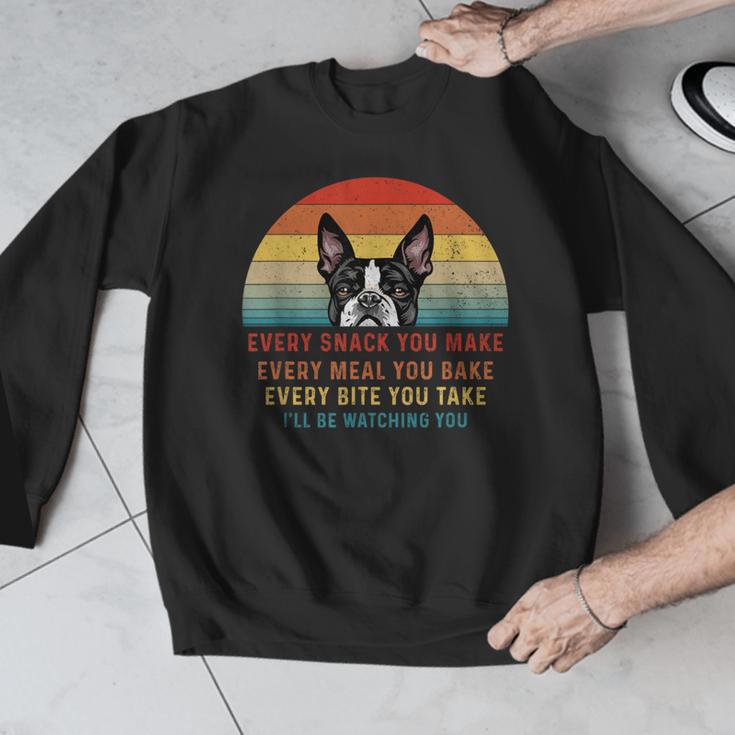 Boston Terrier Dog Every Snack You Make Every Meal You Bake Men Women Men Graphic Sweatshirt, funny design