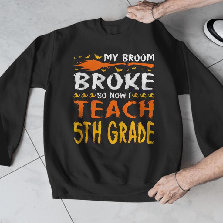 My Broom Broke So Now I Teach 5th Grade Halloween Teacher Men Graphic Sweatshirt, funny design My Broom Broke So Now I Teach 5th Grade Halloween Teacher Men Graphic Sweatshirt, funny design