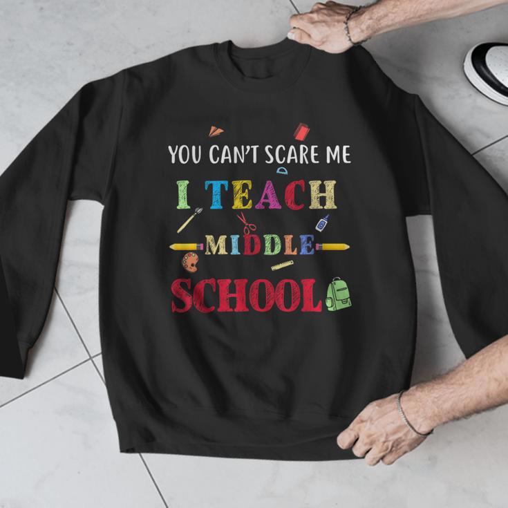 You Can't Scare Me I Teach Middle School Teacher For Men Women Men Graphic Sweatshirt, funny design