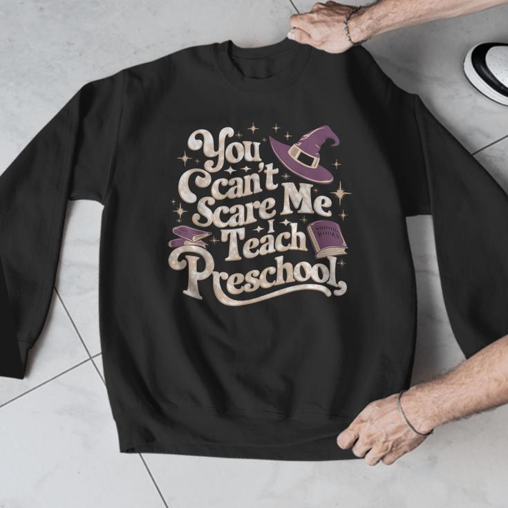 You Can't Scare Me I Teach Preschool Teacher Halloween Witch Men Graphic Sweatshirt, funny design You Can't Scare Me I Teach Preschool Teacher Halloween Witch Men Graphic Sweatshirt, funny design