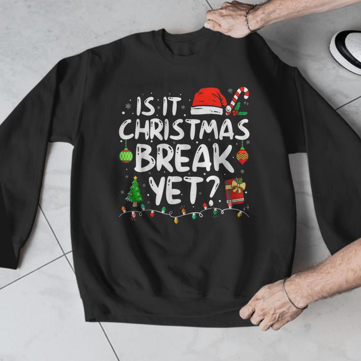 Is It Christmas Break Yet Xmas Holiday Teacher Women Men Graphic Sweatshirt, funny design Is It Christmas Break Yet Xmas Holiday Teacher Women Men Graphic Sweatshirt, funny design