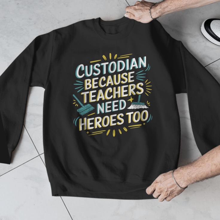 Custodian Because Teachers Need Heroes Too School Janitor Men Graphic Sweatshirt, funny design