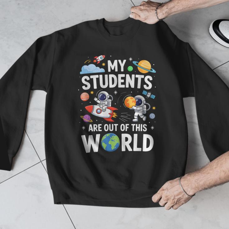 Cute School Teacher My Students Are Out Of This World Space Men Graphic Sweatshirt, funny design Cute School Teacher My Students Are Out Of This World Space Men Graphic Sweatshirt, funny design