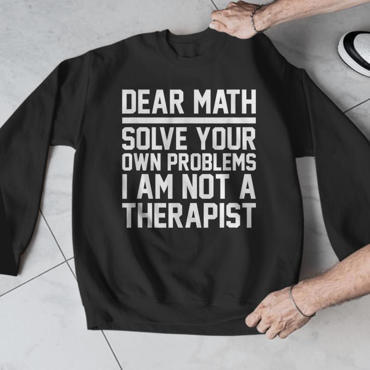 Dear Math Grow Up Solve Your Own Problems Math Teacher Men Graphic Sweatshirt, funny design Dear Math Grow Up Solve Your Own Problems Math Teacher Men Graphic Sweatshirt, funny design
