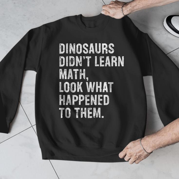 Dinosaurs Didn't Learn Math Math Teacher Men Graphic Sweatshirt, funny design Dinosaurs Didn't Learn Math Math Teacher Men Graphic Sweatshirt, funny design