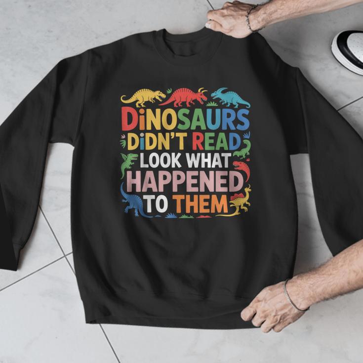 Dinosaurs Didnt Read Look What Happened To Them Cute Teacher Men Graphic Sweatshirt, funny design Dinosaurs Didnt Read Look What Happened To Them Cute Teacher Men Graphic Sweatshirt, funny design