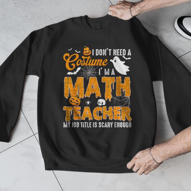 I Don't Need a Costume I'm A Math Teacher Halloween Costume Men Graphic Sweatshirt, funny design
