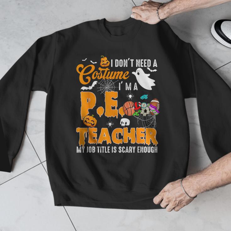 I Don't Need a Costume I'm A PE Teacher Halloween Costume Men Graphic Sweatshirt, Pe Teacher Gifts, funny design I Don't Need a Costume I'm A PE Teacher Halloween Costume Men Graphic Sweatshirt, Pe Teacher Gifts, funny design