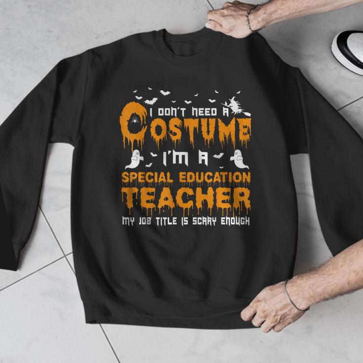 I Don't Need A Costume Special Education Teacher Halloween Men Graphic Sweatshirt, funny design I Don't Need A Costume Special Education Teacher Halloween Men Graphic Sweatshirt, funny design