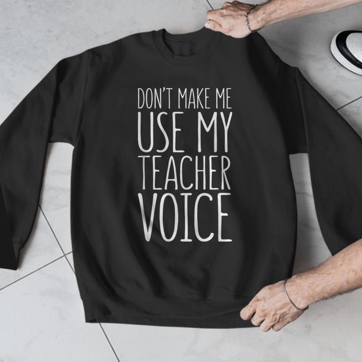 Don't Make Me Use My Teacher Voice Shirt Men Women Teacher Men Graphic Sweatshirt, funny design Don't Make Me Use My Teacher Voice Shirt Men Women Teacher Men Graphic Sweatshirt, funny design